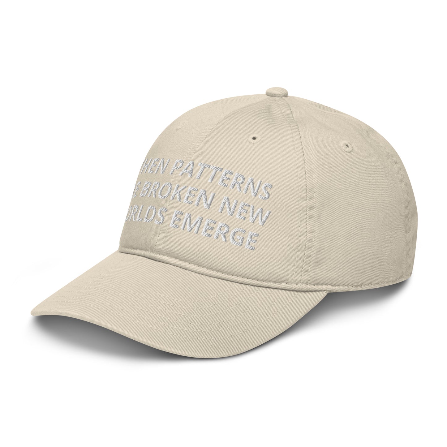 WHEN PATTERNS ARE BROKEN NEW WORLDS EMERGE Organic hat