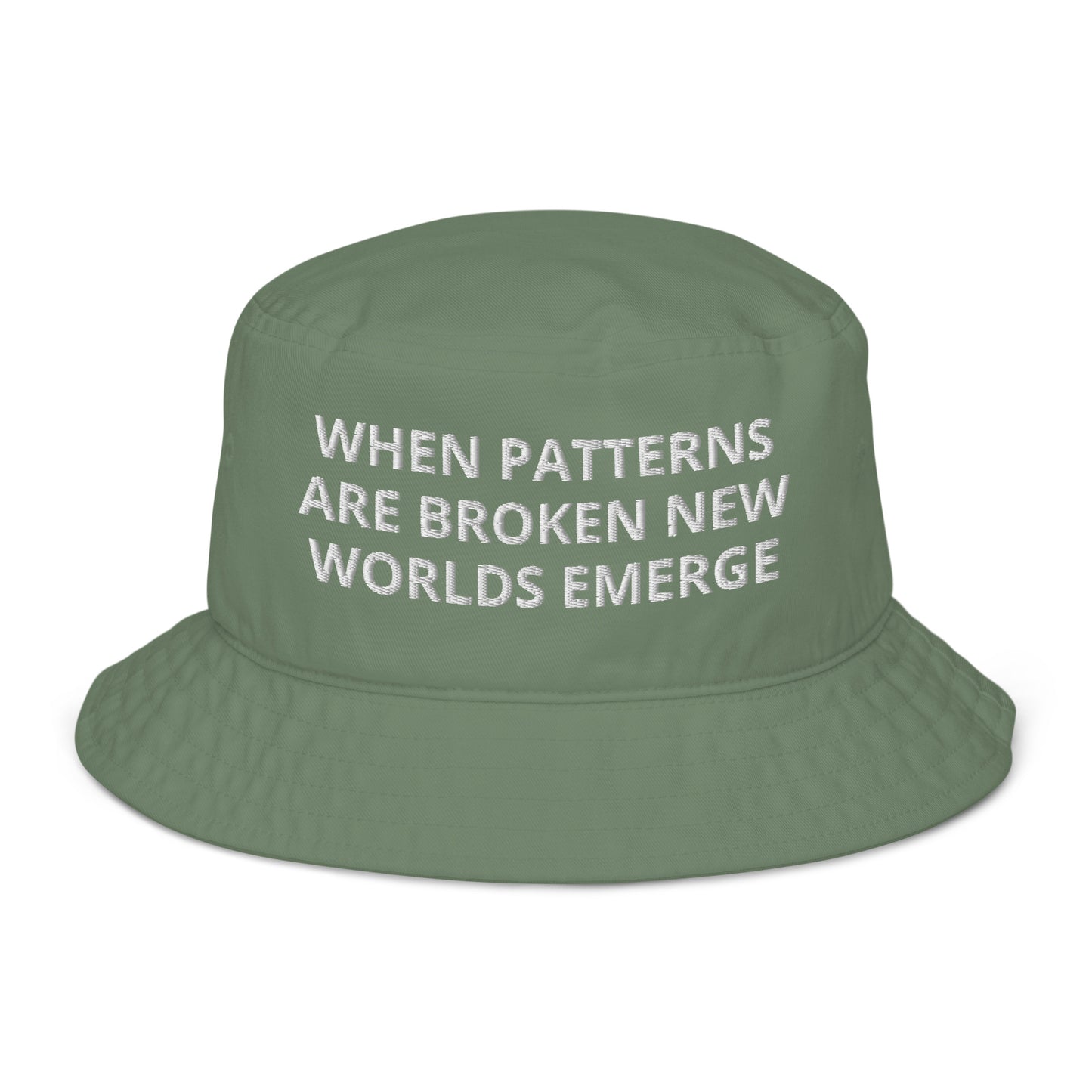 WHEN PATTERNS ARE BROKEN NEW WORLDS EMERGE Organic bucket hat