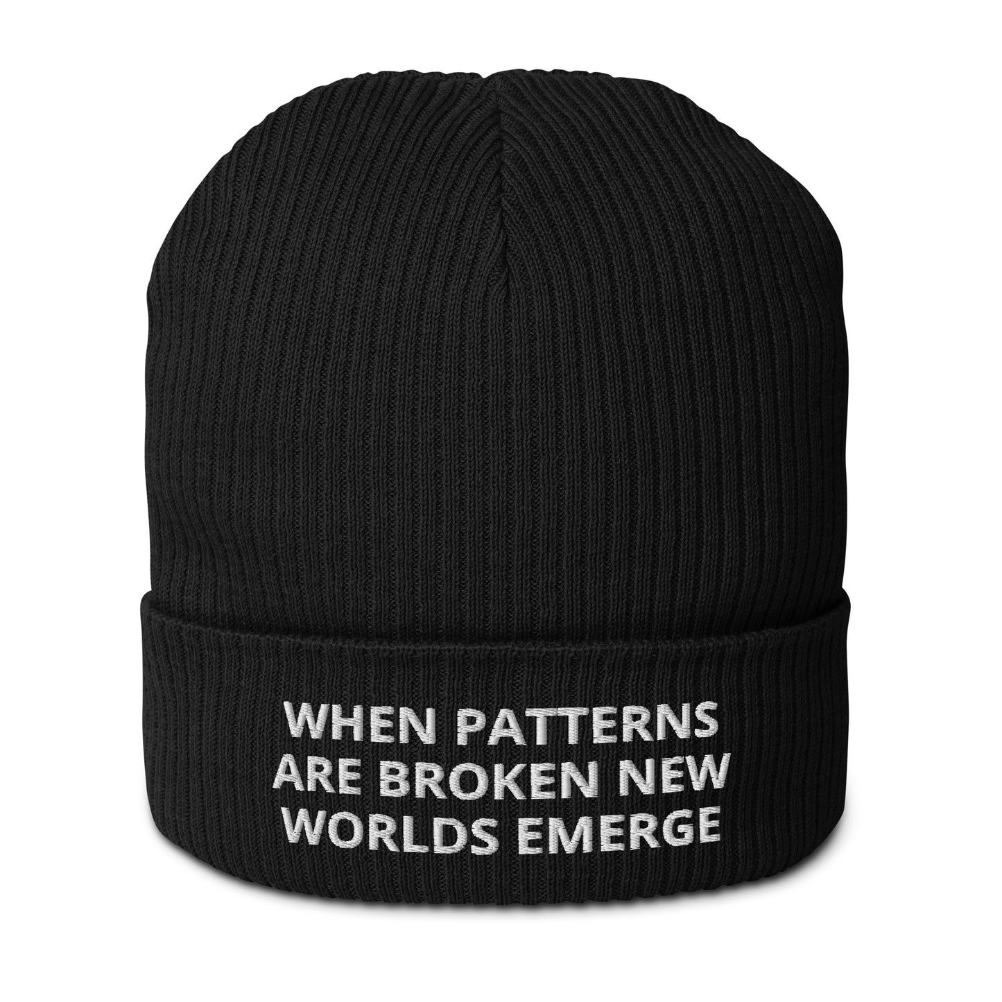 WHEN PATTERNS ARE BROKEN, NEW WORLDS EMERGE Organic ribbed beanie