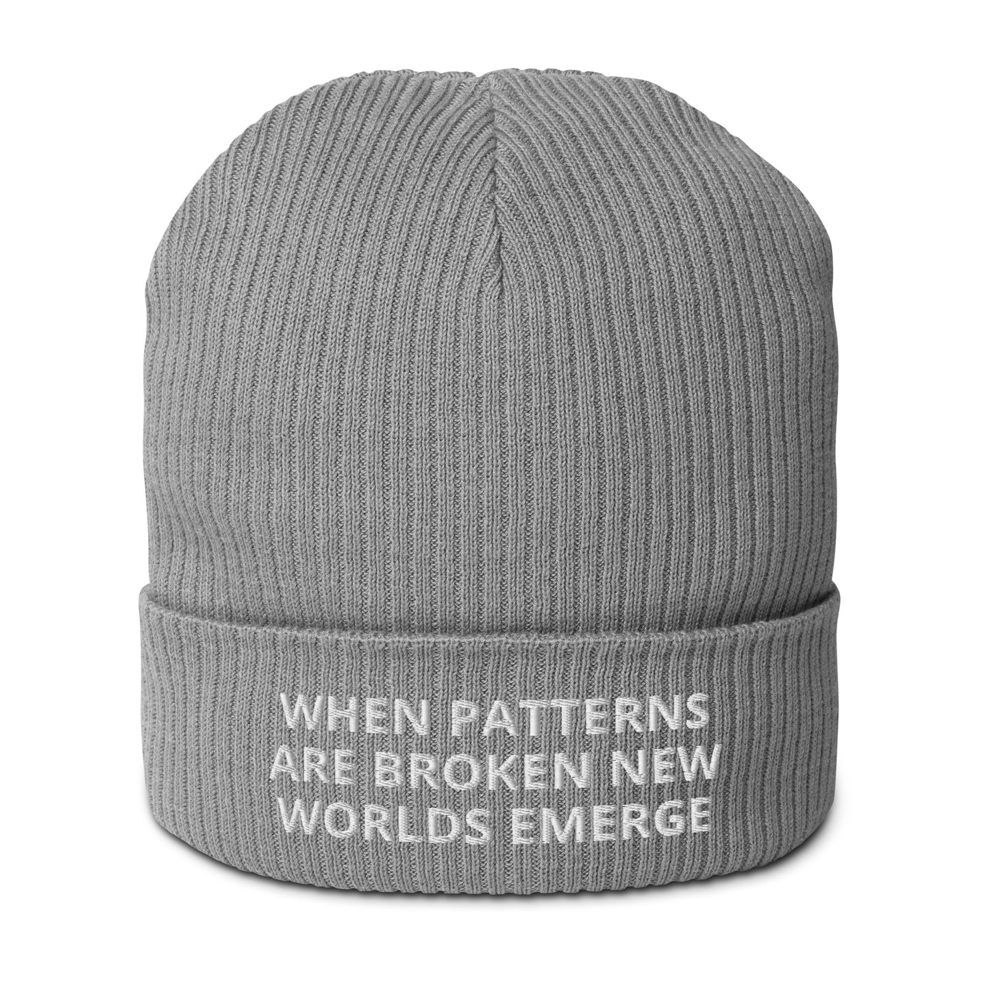 WHEN PATTERNS ARE BROKEN, NEW WORLDS EMERGE Organic ribbed beanie