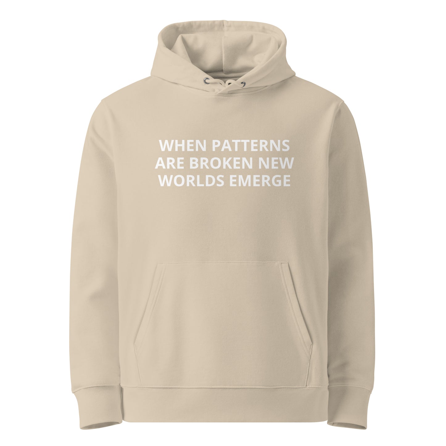 WHEN PATTERNS ARE BROKEN NEW WORLDS EMERGE Unisex essential eco hoodie