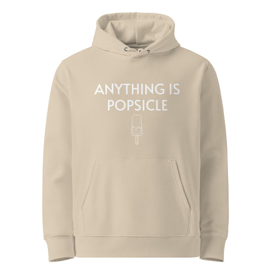 ANYTHING IS POPSICLE UNISEX 100% ORGANIC HOODIE