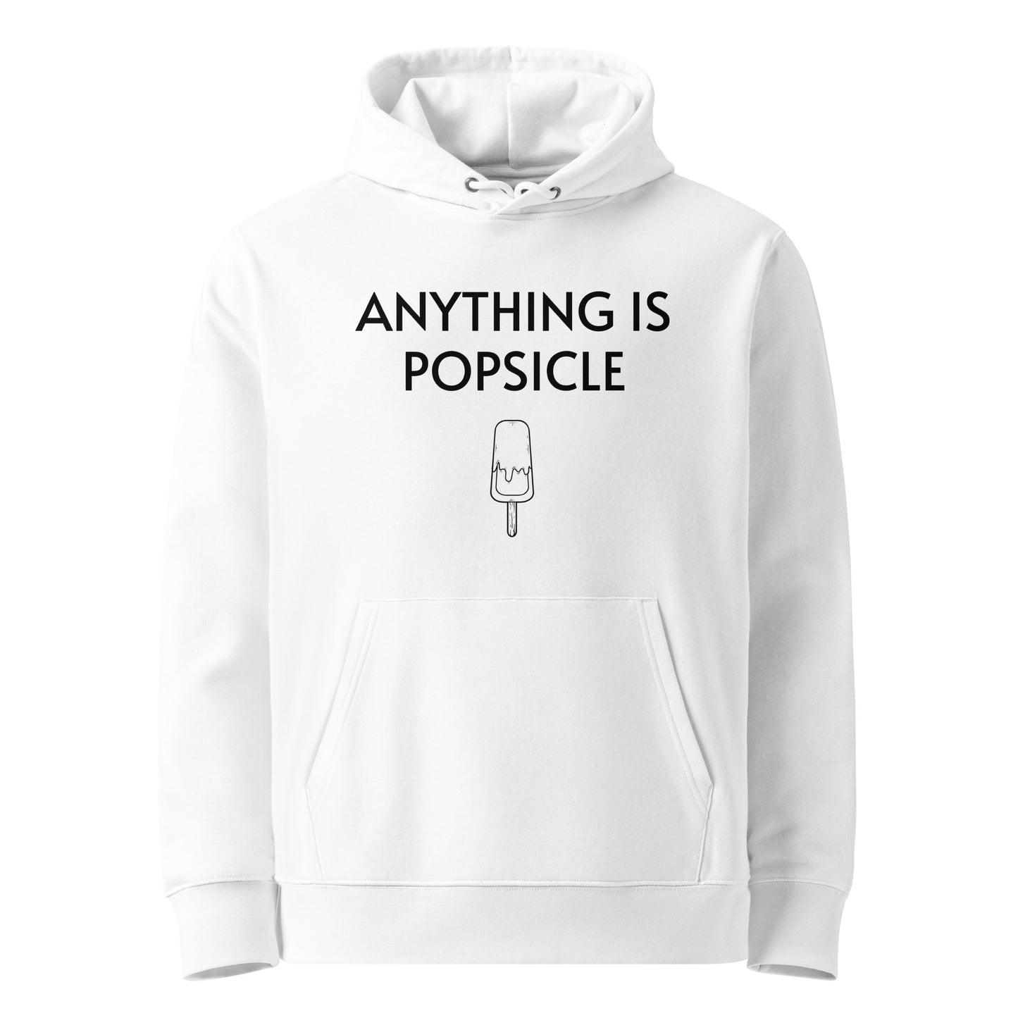 ANYTHING IS POPSICLE WHITE UNISEX 100% ORGANIC HOODIE