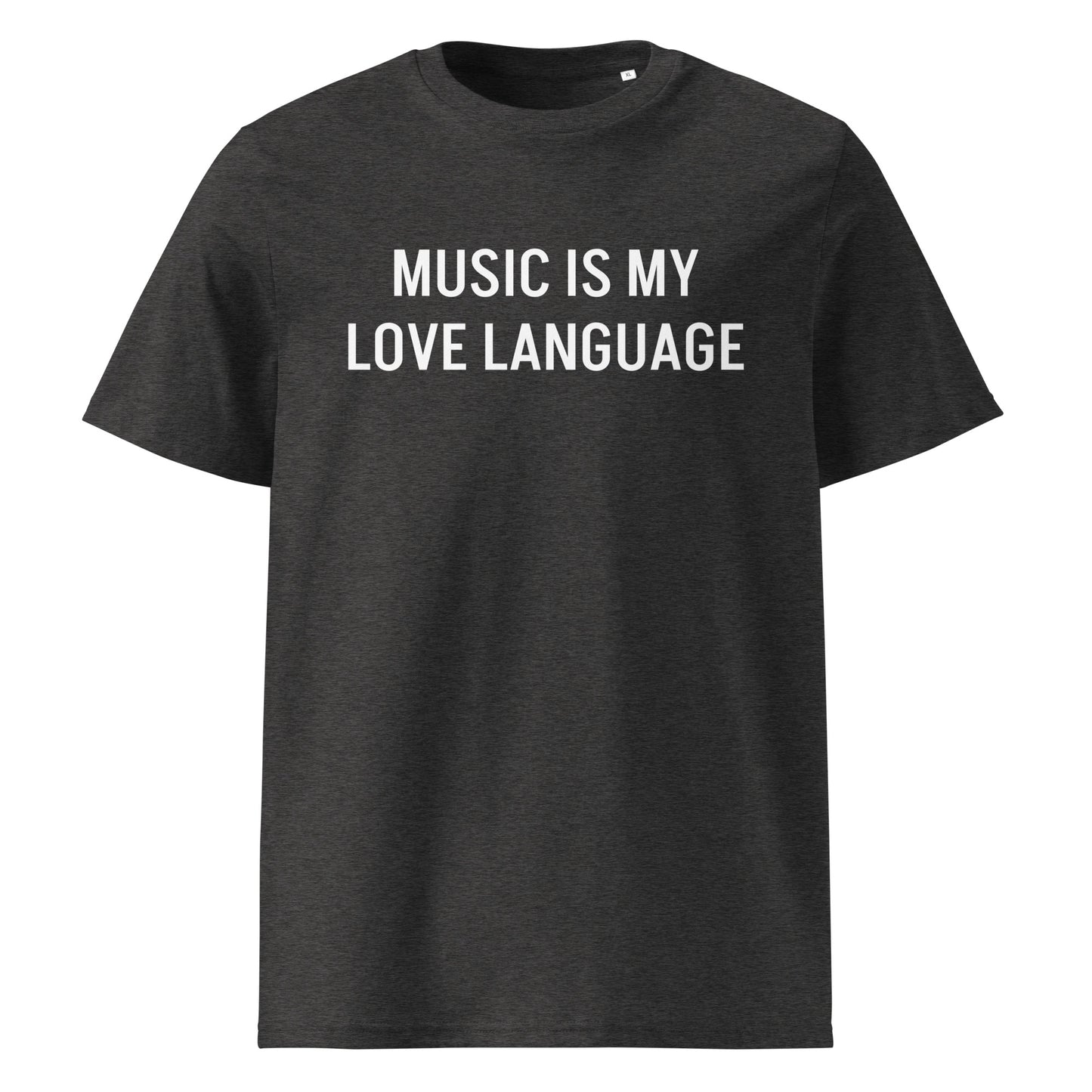 MUSIC IS MY LOVE LANGUAGE  UNISEX ORGANIC T-SHIRT