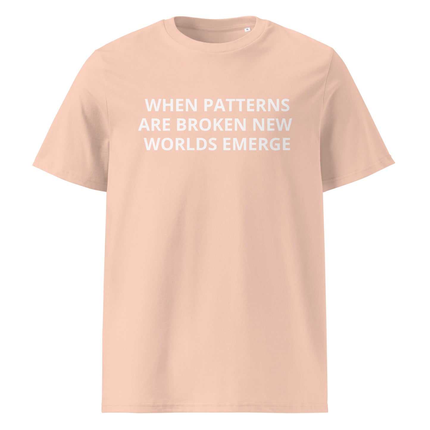 WHEN PATTERNS ARE BROKEN, NEW WORLDS EMERGE Unisex organic cotton t-shirt