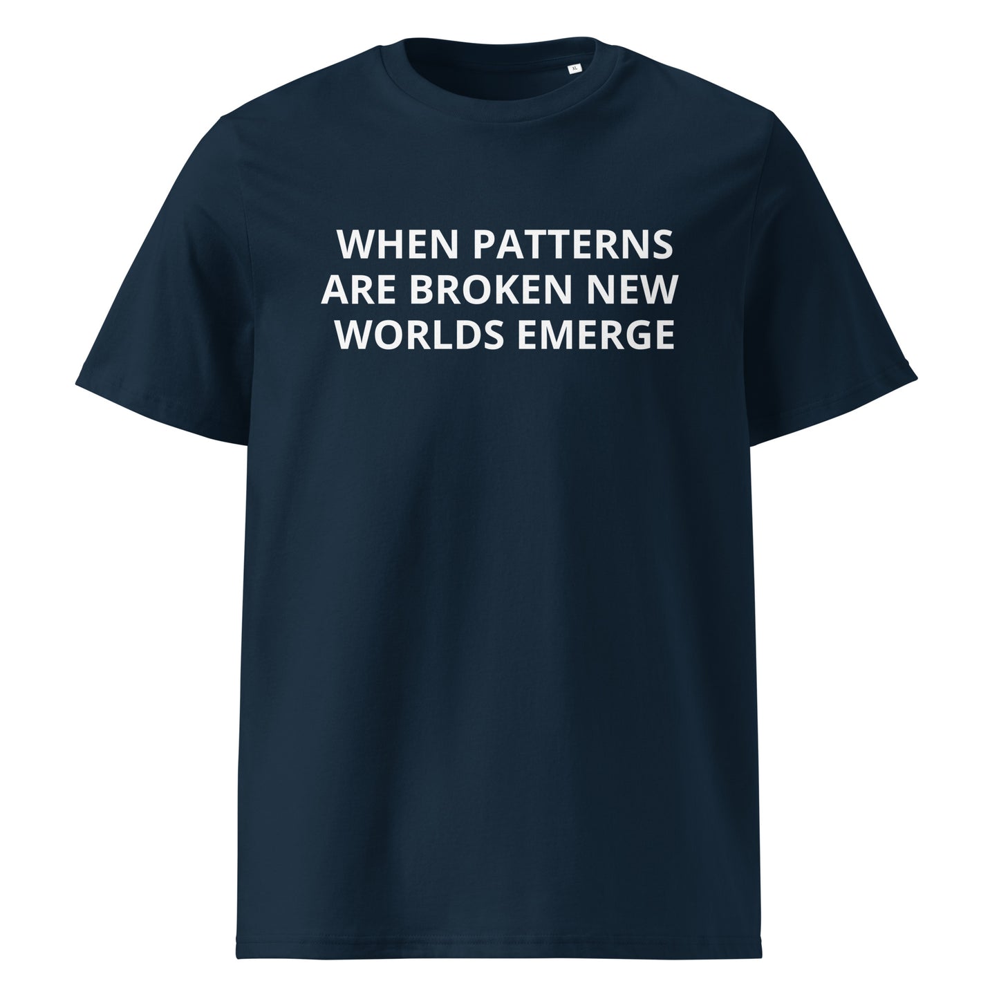 WHEN PATTERNS ARE BROKEN, NEW WORLDS EMERGE Unisex organic cotton t-shirt