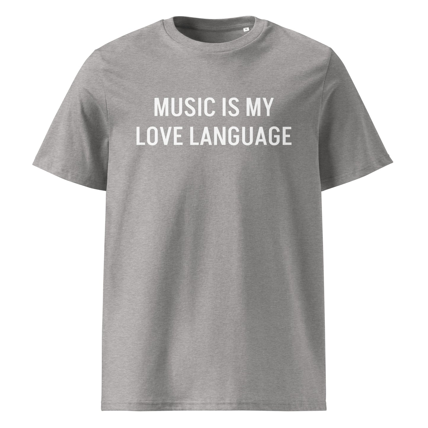 MUSIC IS MY LOVE LANGUAGE  UNISEX ORGANIC T-SHIRT