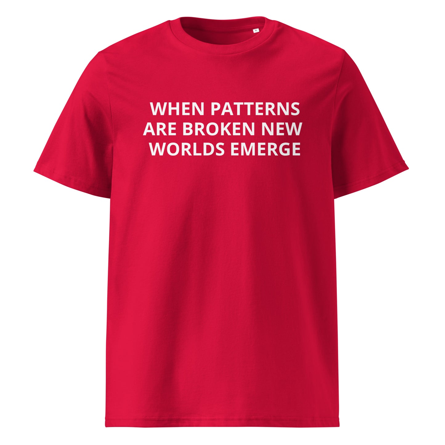 WHEN PATTERNS ARE BROKEN, NEW WORLDS EMERGE Unisex organic cotton t-shirt