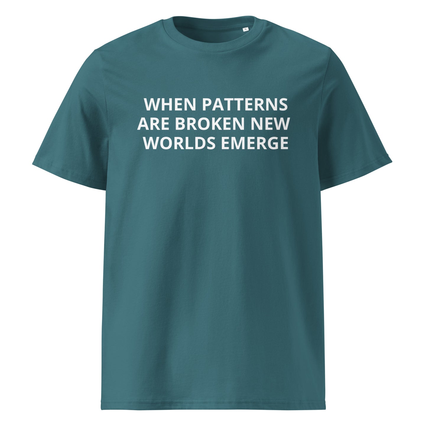 WHEN PATTERNS ARE BROKEN, NEW WORLDS EMERGE Unisex organic cotton t-shirt