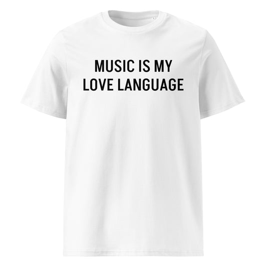 MUSIC IS MY LOVE LANGUAGE WHITE UNISEX ORGANIC T-SHIRT