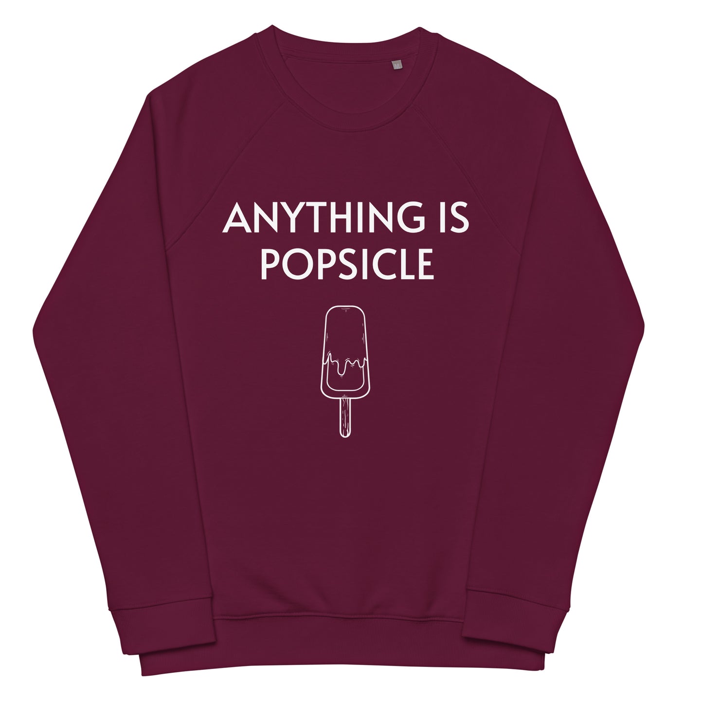 ANYTHING IS POPSICLE UNISEX 100% ORGANIC SWEATSHIRT