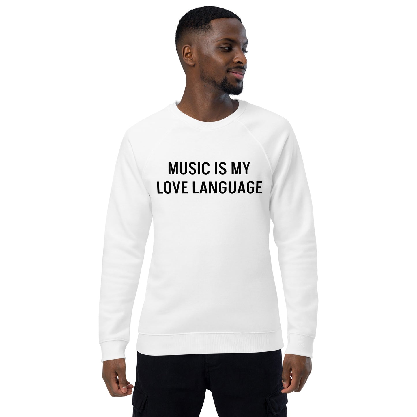 MUSIC IS MY LOVE LANGUAGE WHITE UNISEX 100% ORGANIC SWEATSHIRT