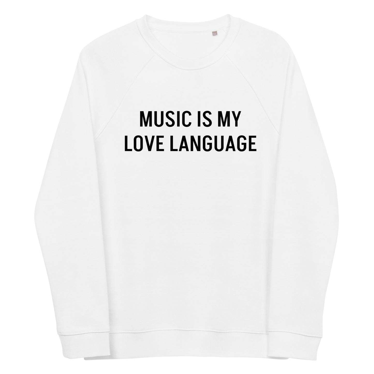 MUSIC IS MY LOVE LANGUAGE WHITE UNISEX 100% ORGANIC SWEATSHIRT