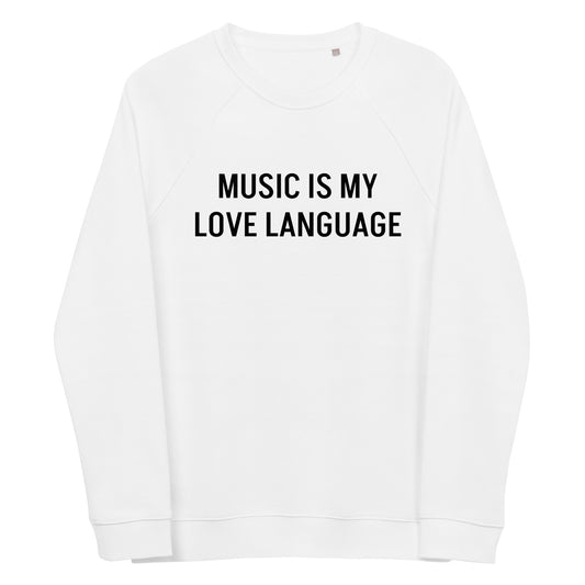 MUSIC IS MY LOVE LANGUAGE WHITE UNISEX 100% ORGANIC SWEATSHIRT