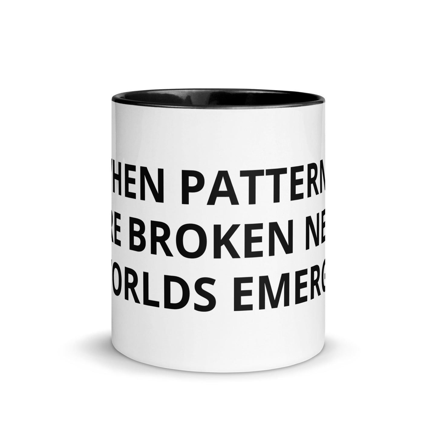 WHEN PATTERNS ARE BROKEN NEW WORLDS EMERGE Mug with Color Inside