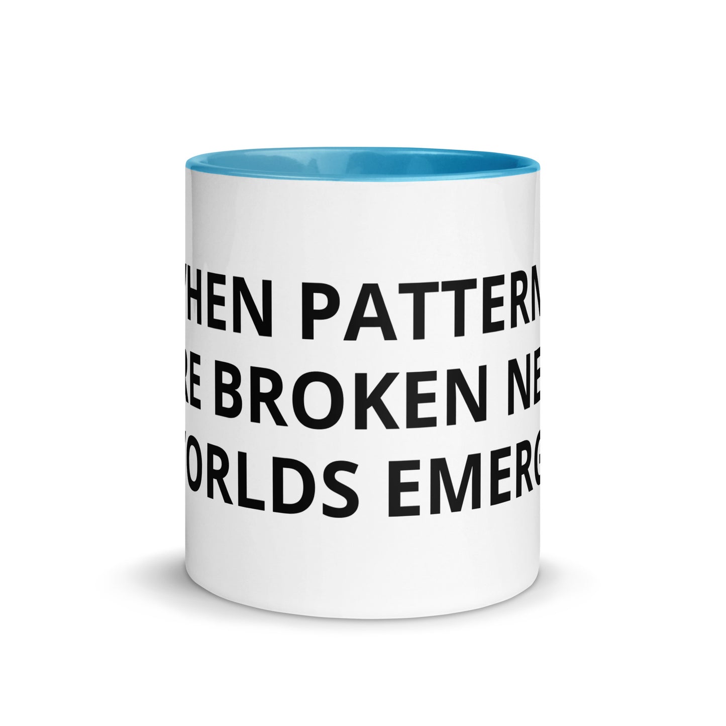 WHEN PATTERNS ARE BROKEN NEW WORLDS EMERGE Mug with Color Inside