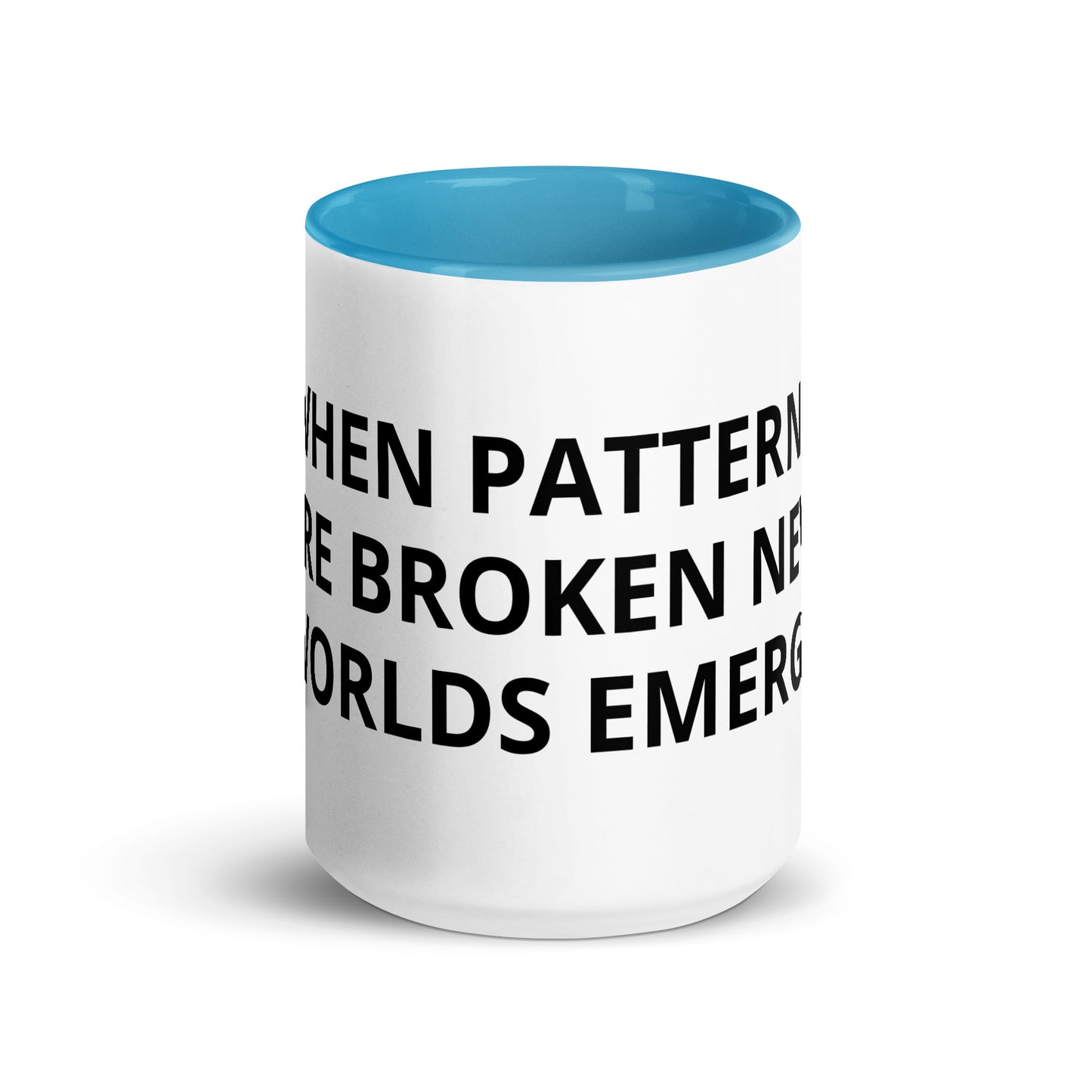 WHEN PATTERNS ARE BROKEN NEW WORLDS EMERGE Mug with Color Inside