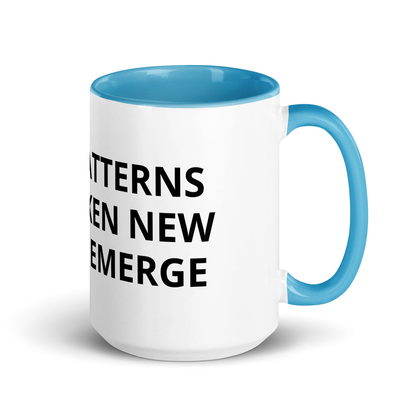 WHEN PATTERNS ARE BROKEN NEW WORLDS EMERGE Mug with Color Inside