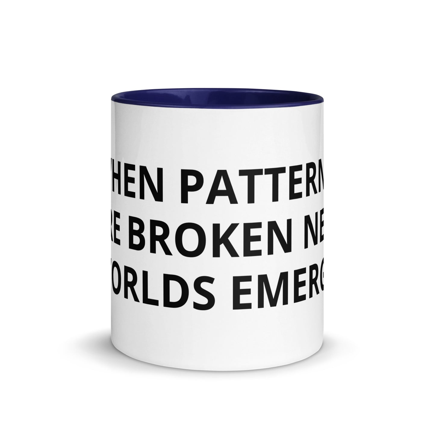 WHEN PATTERNS ARE BROKEN NEW WORLDS EMERGE Mug with Color Inside