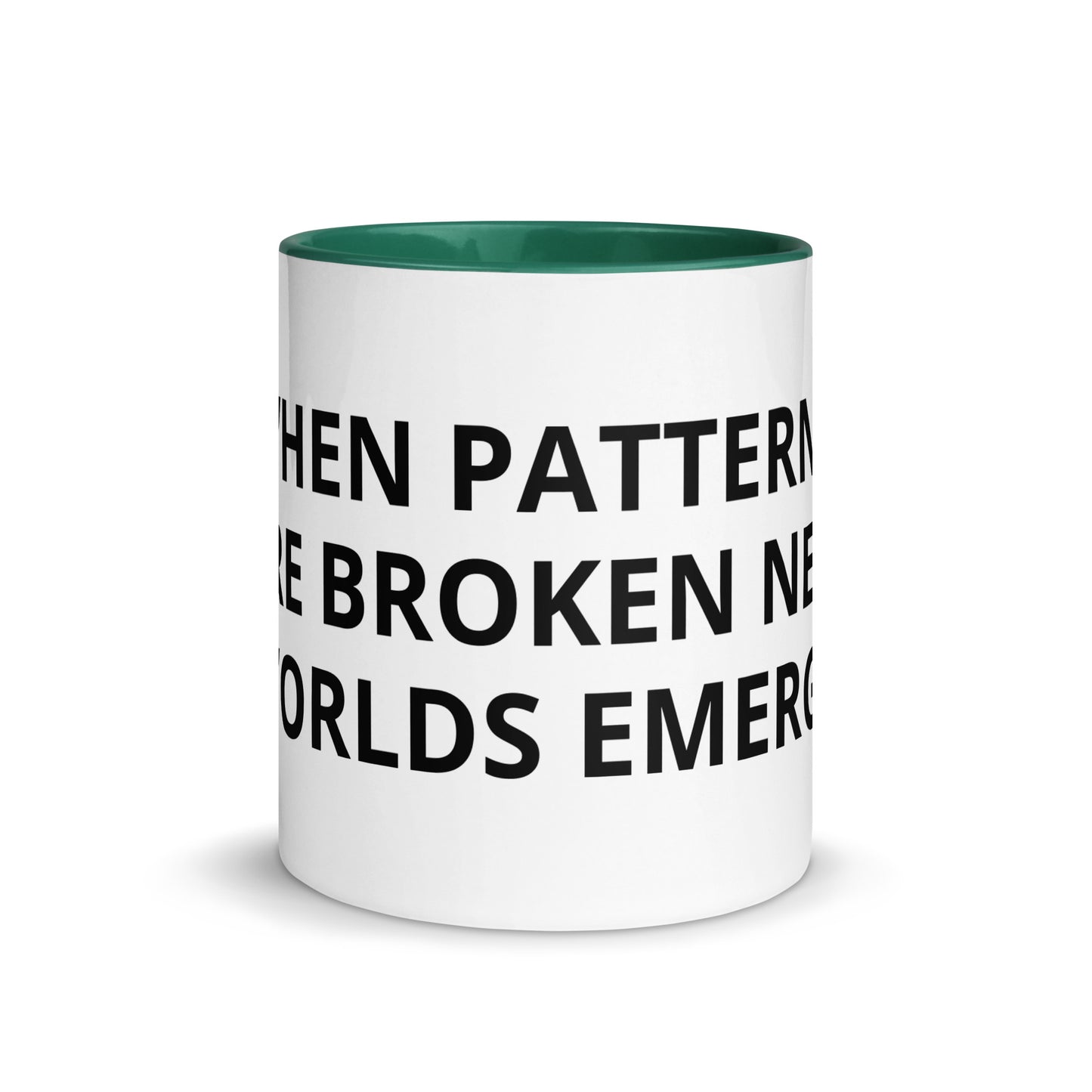 WHEN PATTERNS ARE BROKEN NEW WORLDS EMERGE Mug with Color Inside