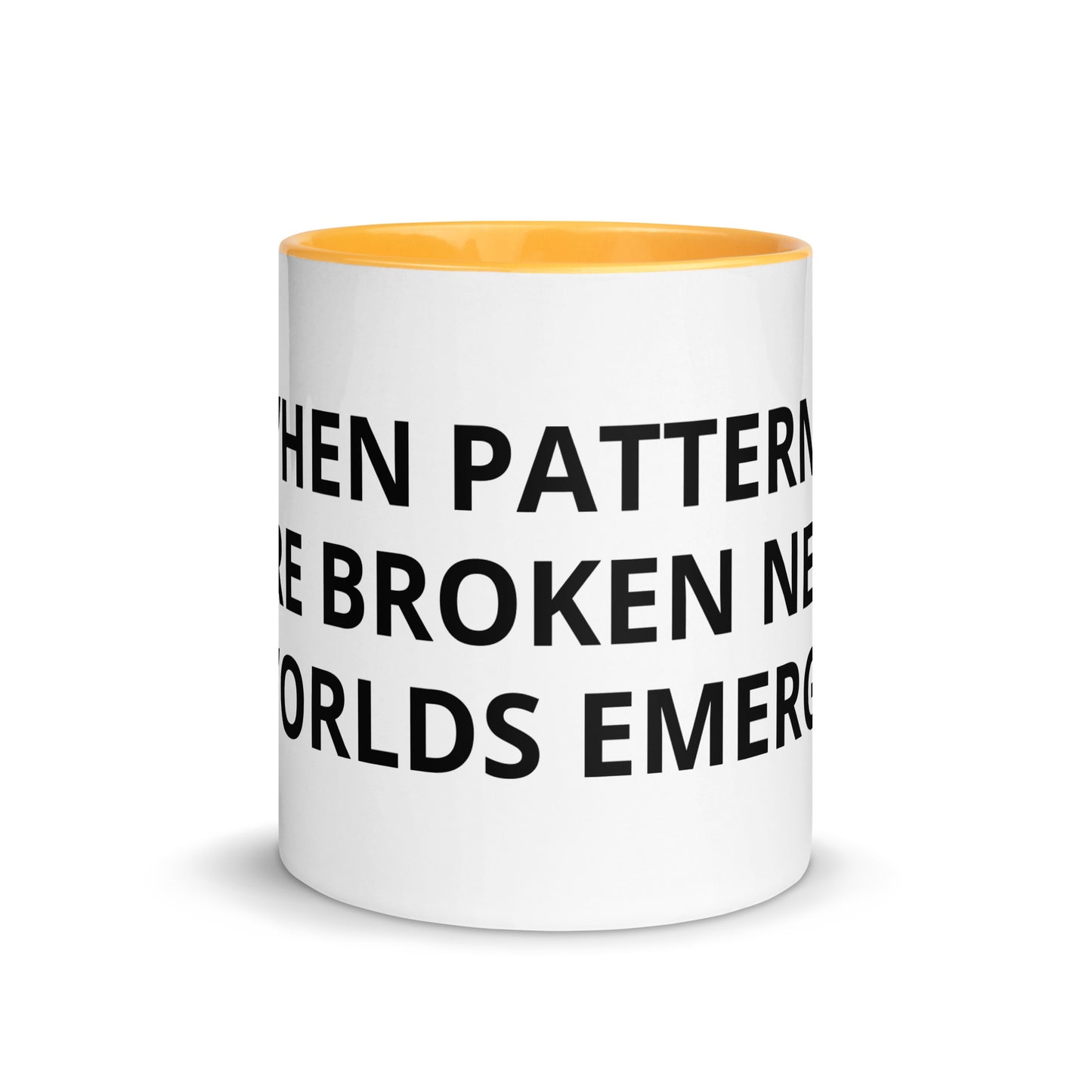 WHEN PATTERNS ARE BROKEN NEW WORLDS EMERGE Mug with Color Inside