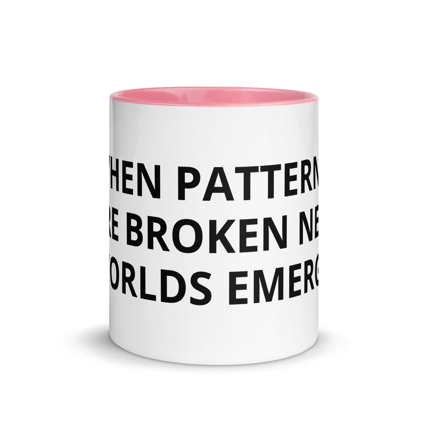 WHEN PATTERNS ARE BROKEN NEW WORLDS EMERGE Mug with Color Inside