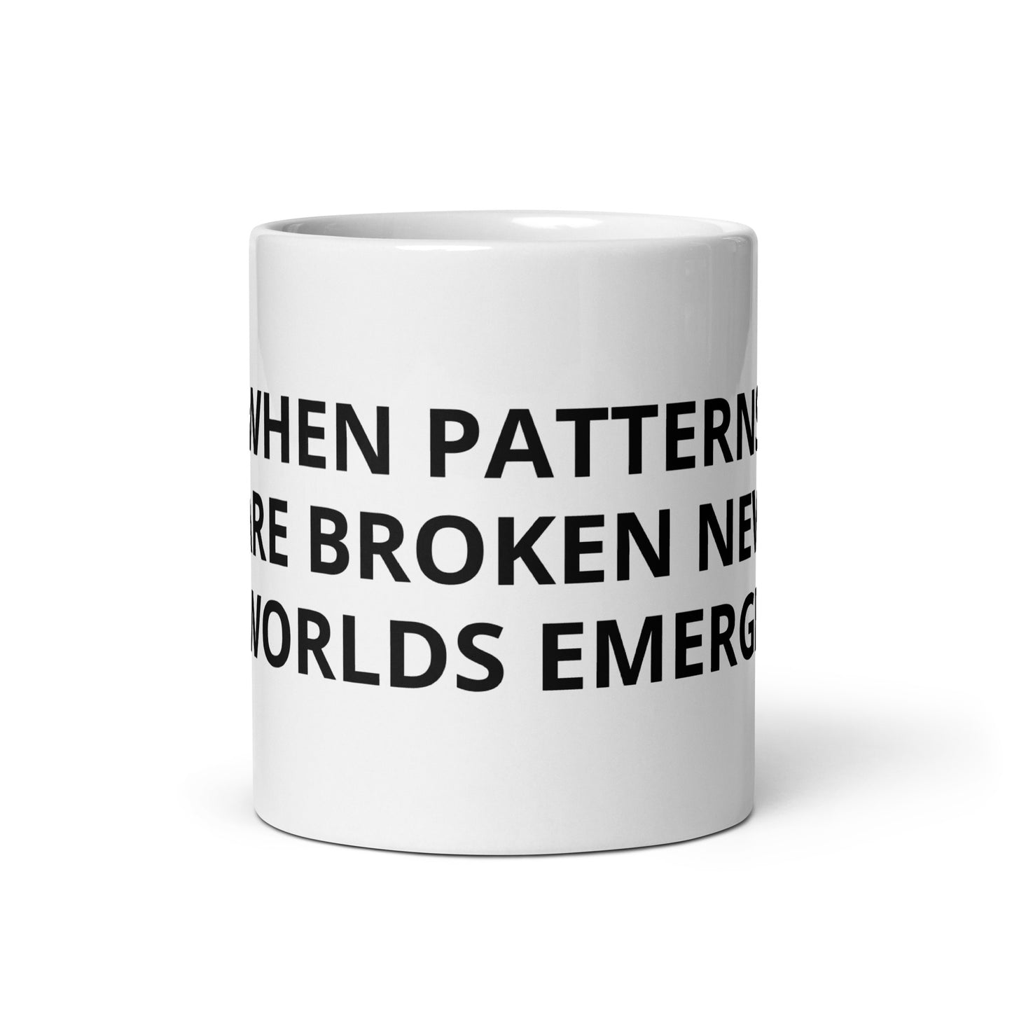 WHEN PATTERNS ARE BROKEN NEW WORLDS EMERGE White Glossy Mug