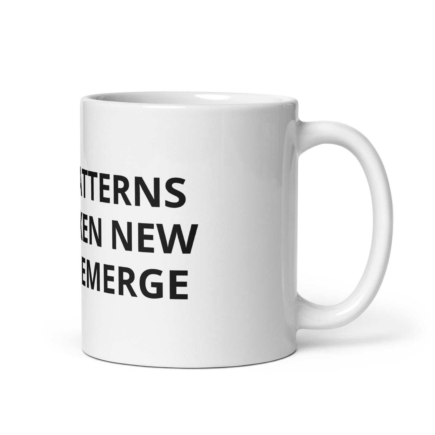 WHEN PATTERNS ARE BROKEN NEW WORLDS EMERGE White Glossy Mug