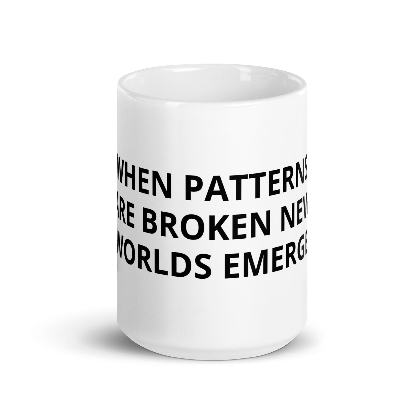 WHEN PATTERNS ARE BROKEN NEW WORLDS EMERGE White Glossy Mug