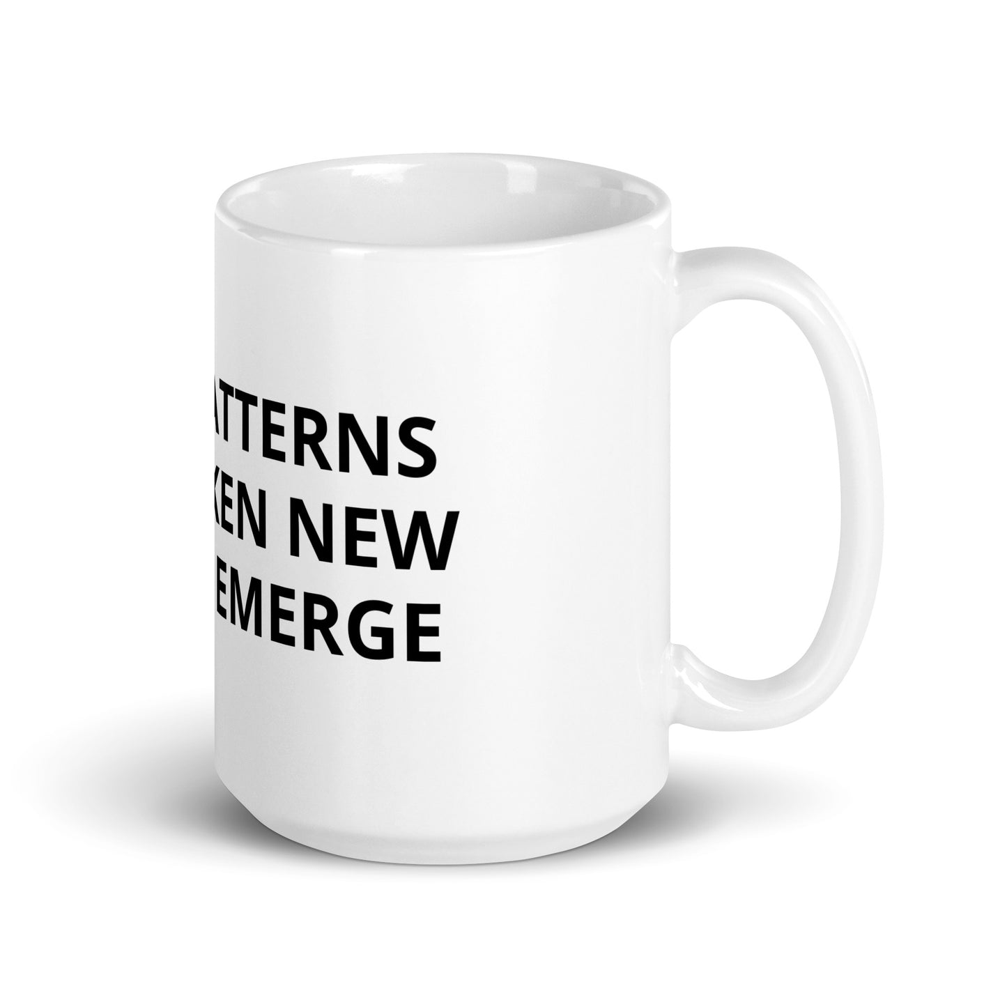 WHEN PATTERNS ARE BROKEN NEW WORLDS EMERGE White Glossy Mug